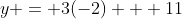 y = 3(-2) + 11