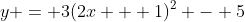 y = 3(2x + 1)^2 - 5