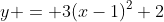 y = 3(x-1)^2+2