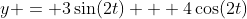 y = 3\sin(2t) + 4\cos(2t)