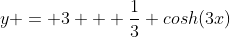 y = 3 + \frac{1}{3} cosh(3x)