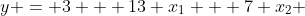 y = 3 + 13 x_1 + 7 x_2 