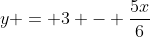 y = 3 - \frac{5x}{6}