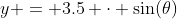 y = 3.5 \cdot \sin(\theta)
