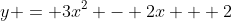 y = 3x^2 - 2x + 2