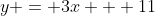y = 3x + 11