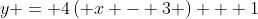 y = 4\left( {x - 3} \right) + 1