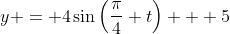 y = 4\sin\left(\frac{\pi}{4} t\right) + 5