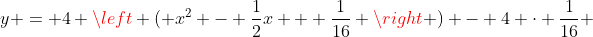 y = 4 \left ( x^2 - \frac{1}{2}x + \frac{1}{16} \right ) - 4 \cdot \frac{1}{16} 