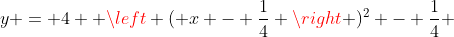 y = 4  \left ( x - \frac{1}{4} \right )^2 - \frac{1}{4} 