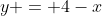 y = 4-x