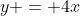 y = 4x