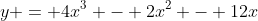 y = 4x^3 - 2x^2 - 12x