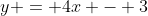 y = 4x - 3