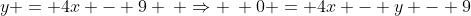 y = 4x - 9 \: \Rightarrow \: 0 = 4x - y - 9