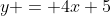 y = 4x+5