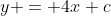 y = 4x+c