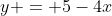 y = 5-4x
