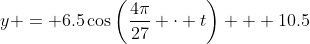 y = 6.5\cos\left(\frac{4\pi}{27} \cdot t\right) + 10.5