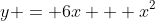 y = 6x + x^2