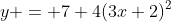 y = 7+4(3x+2)^2