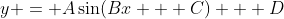 y = A\sin(Bx + C) + D