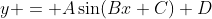 y = A\sin(Bx+C)+D