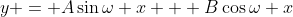 y = A\sin\omega x + B\cos\omega x