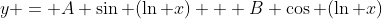 y = A \sin (\ln x) + B \cos (\ln x)
