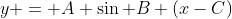 y = A \sin B (x-C)