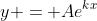 y = Ae^{kx}