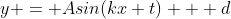 y = Asin(kx+t) + d