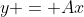 y = Ax