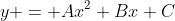 y = Ax^2+Bx+C