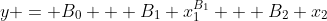 y = B_0 + B_1 x_1^{B_1} + B_2 x_2