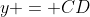 y = CD