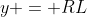 y = RL