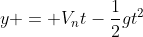y = V_{n}t-\frac{1}{2}gt^{2}