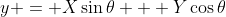 y = X\sin\theta + Y\cos\theta