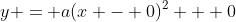 y = a(x - 0)^2 + 0