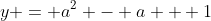 y = a^{2} - a + 1