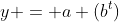 y = a (b^t)