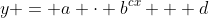 y = a \cdot b^{cx} + d