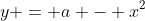 y = a - x^2