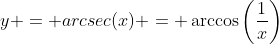 y = arcsec(x) = \arccos\left(\frac{1}{x}\right)
