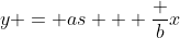 y = as + \frac bx