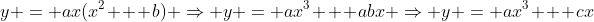 y = ax(x^2 + b) \Rightarrow y = ax^3 + abx \Rightarrow y = ax^3 + cx
