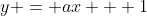 y = ax + 1