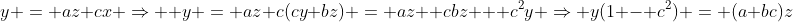 y = az+cx \Rightarrow  y = az+c(cy+bz) = az +cbz + c^2y \Rightarrow y(1 - c^2) = (a+bc)z