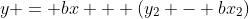 y = bx + (y_2 - bx_2)